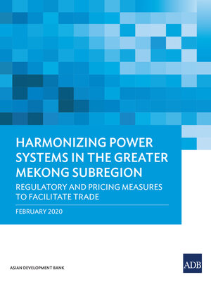 cover image of Harmonizing Power Systems in the Greater Mekong Subregion